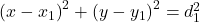 \left(x - x_1\right)^2 + \left(y - y_1\right)^2 = d_1^2