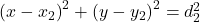 \left(x - x_2\right)^2 + \left(y - y_2\right)^2 = d_2^2